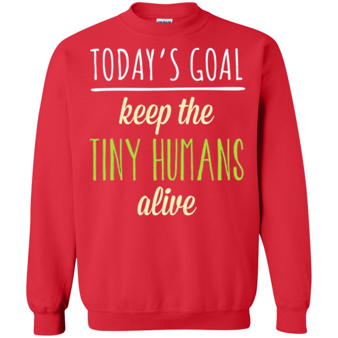 Mommy T-shirt Today_s Goal Keep The Tiny Humans Alive T-shirt Red