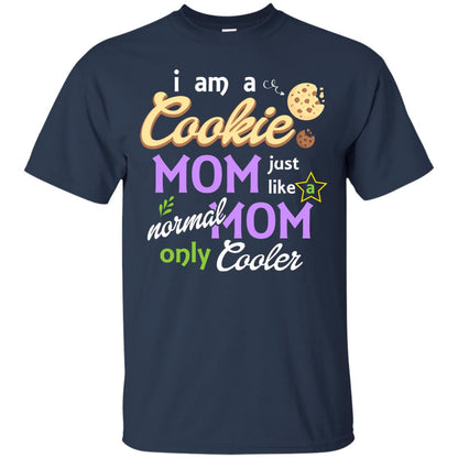 Mommy T-shirt I Am A Cookie Mom Just Like A Normal Mom Only Cooler Navy