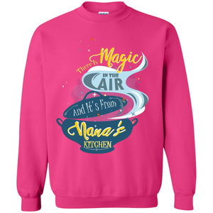 There Is Magic In The Air And Its From Nana Kitchen Family Shirt