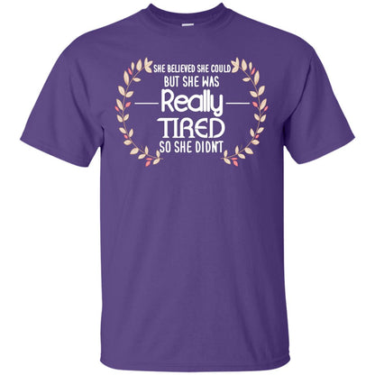 She Believed She Could But She Was Really Tired So She Didn't Shirt Purple