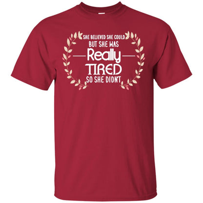 She Believed She Could But She Was Really Tired So She Didn't Shirt Cardinal