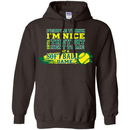 People Think I'm Nice Until They Sit Next To Me At A Softball Game Shirt For Mens Or Womens Dark Chocolate