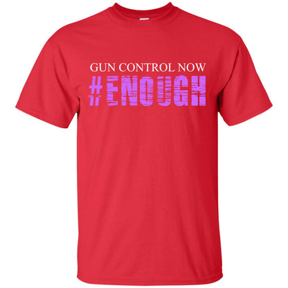 Anti Gun T-shirt Gun Control Now Enough Red