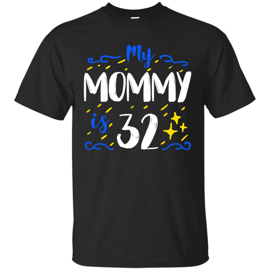 My Mommy Is 32 32th Birthday Mommy Shirt For Sons Or Daughters Black