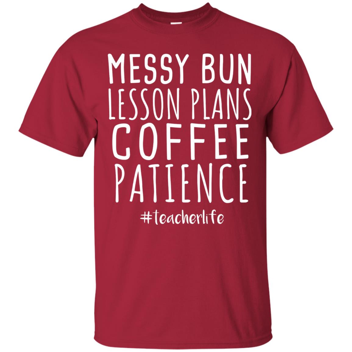 Messy Bun Lesson Plans Coffee Patience Teacher Life T-shirt Cardinal