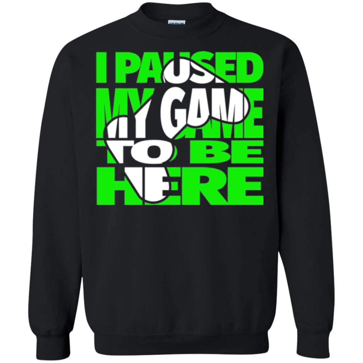 Gamer T-shirt I Paused My Game To Be Here Black