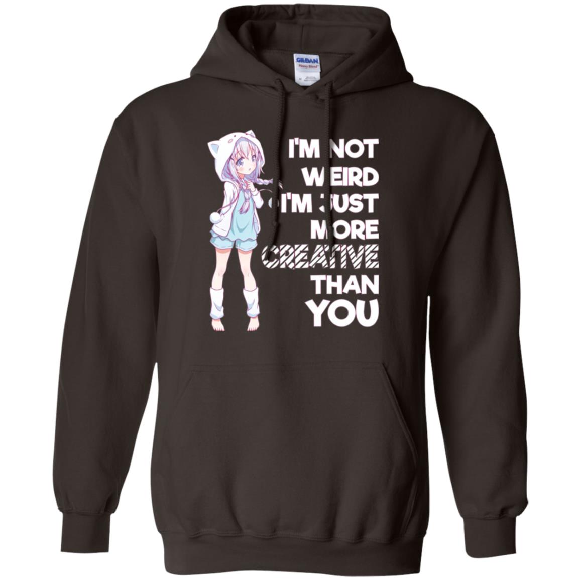 I_m Not Weird I_m Just More Creative Than You Anime  Lover T-shirt