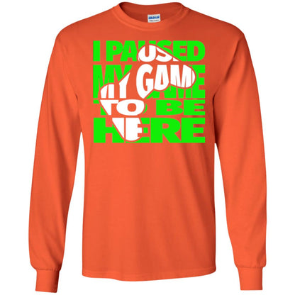 Gamer T-shirt I Paused My Game To Be Here Orange