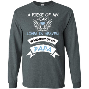 A Piece Of My Heart Lives In Heaven In Memory Of My Papa ShirtG240 Gildan LS Ultra Cotton T-Shirt