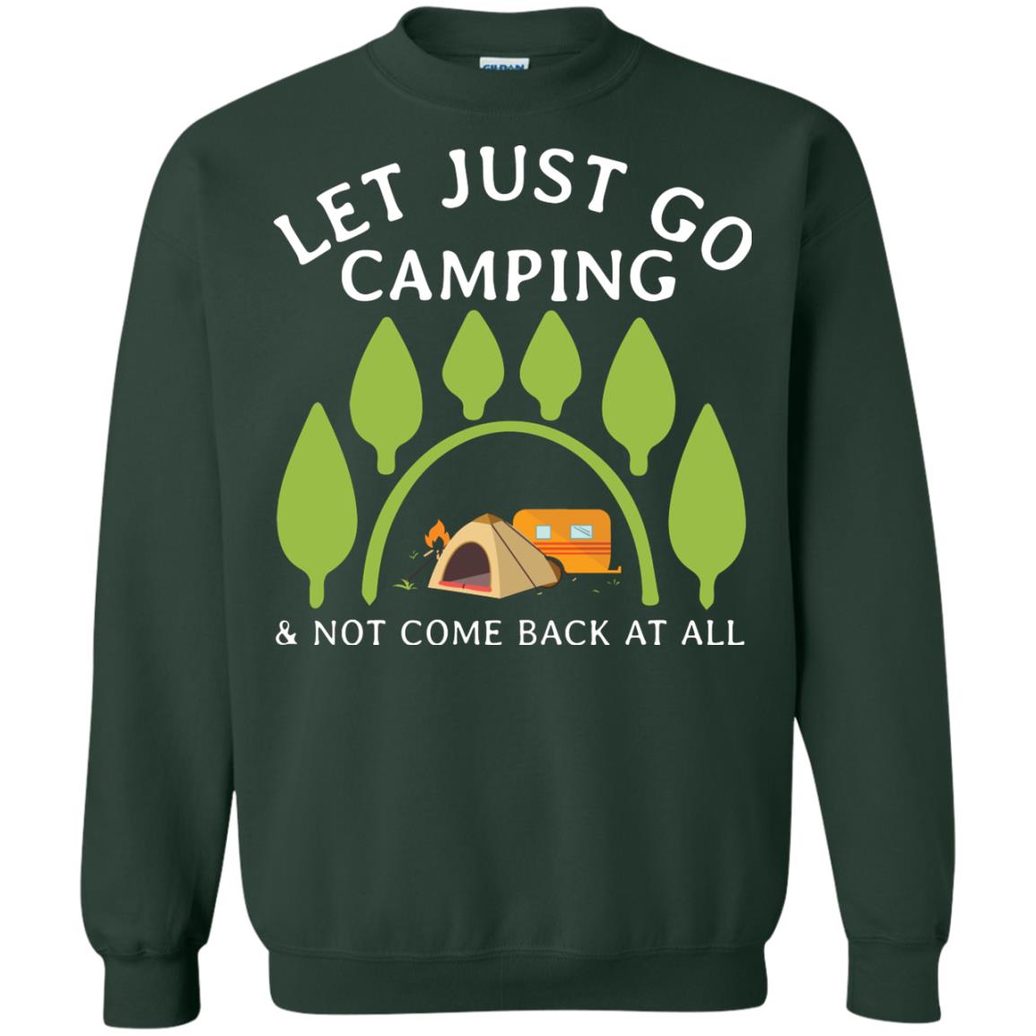 Let Just Go Camping And Not Come Back At All Camper Shirt Forest Green