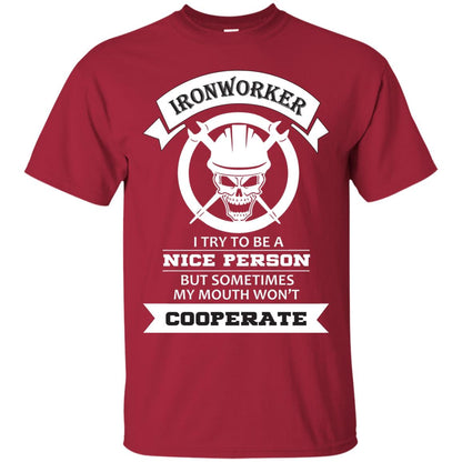 Ironworker I Try To Be A Nice Person But Sometimes My Mouth Won_t Cooperate Shirt Cardinal
