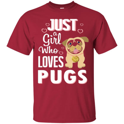 Dog Lovers T-shirt Just A Girl Who Loves Pugs Cardinal