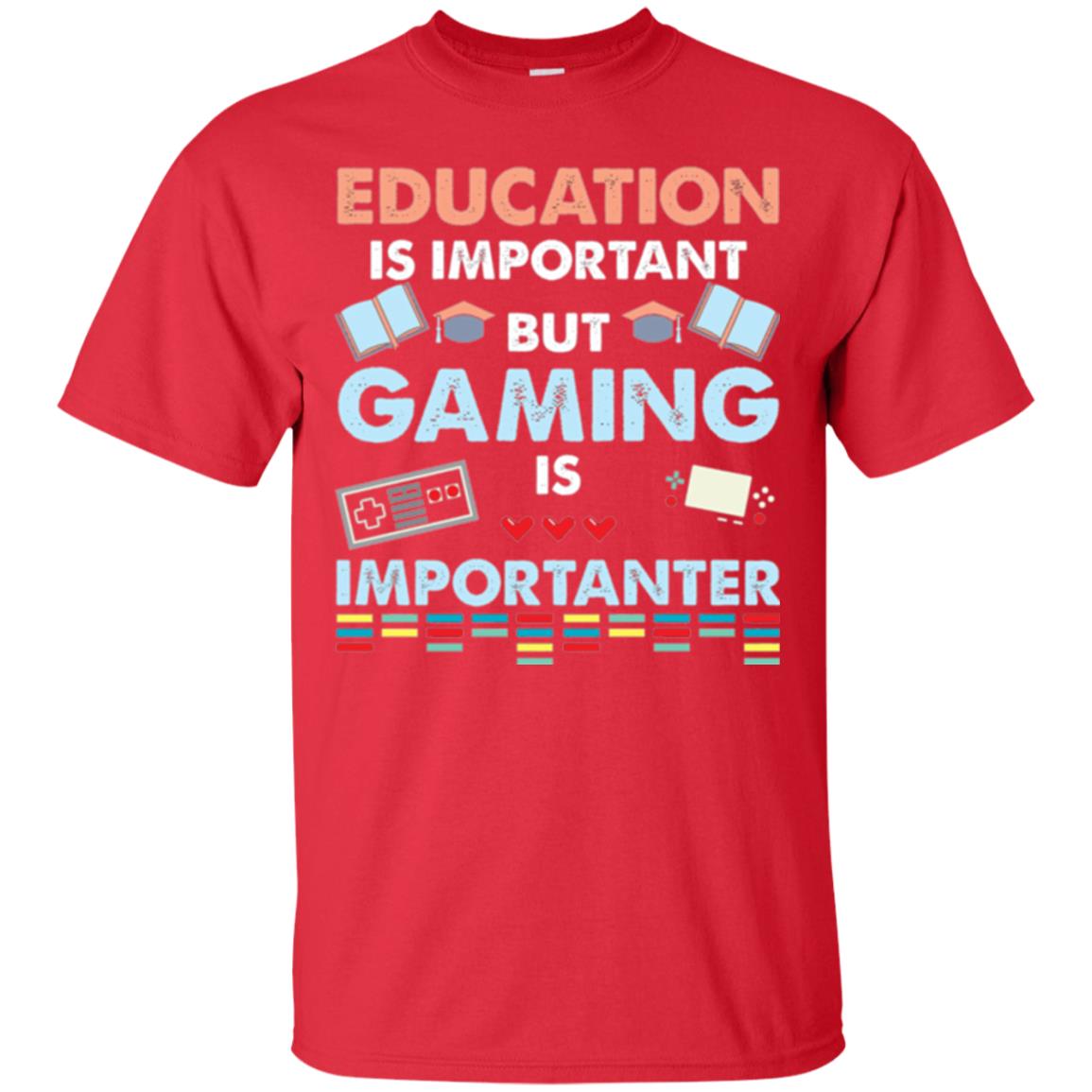 Education Is Important But Gaming Importanter Gamer T-shirt Red
