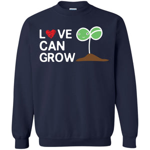 Love Can Grow Gardener ShirtG180 Gildan Crewneck Pullover Sweatshirt 8 oz.