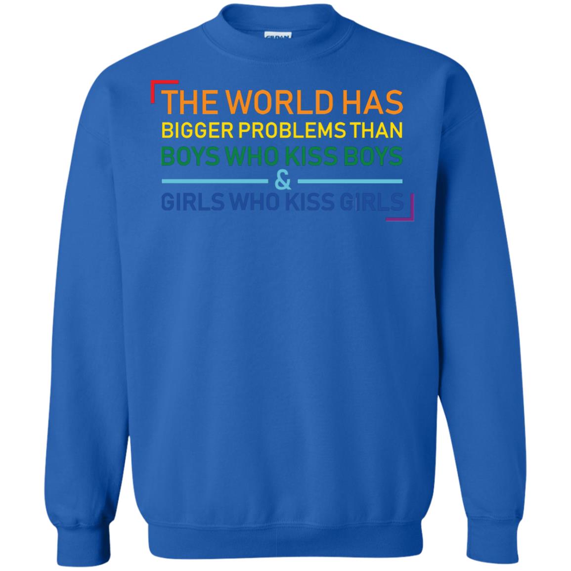 The World Has Bigger Problems Than Boys Who Kiss Boys Girls Who Kiss Girls Shirt Royal