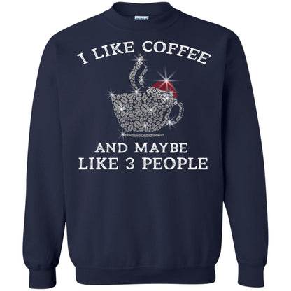 I Like Coffee And Maybe Like 3 People Best Quote Tshirt For Coffee Lovers Navy