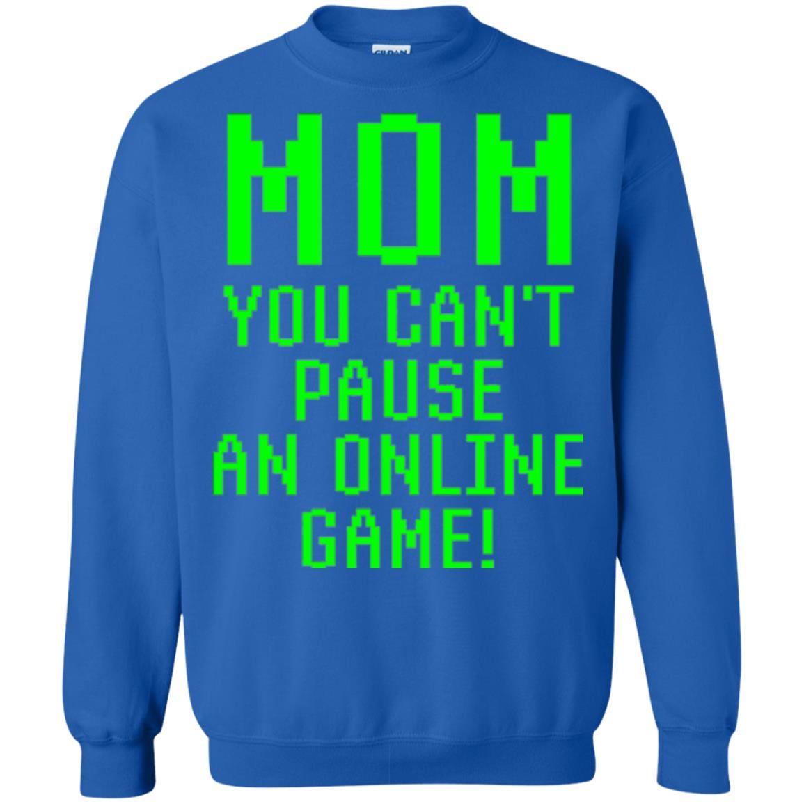 Gamer T-shirt Mom You Can't Pause An Online Game Royal