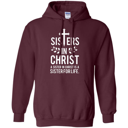 Sisters In Christ A Sister In Christ Is A Sister For Life Sister Shirt Maroon