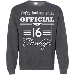 You're Looking At An Official 16 Teenager 16th Birthday ShirtG180 Gildan Crewneck Pullover Sweatshirt 8 oz.