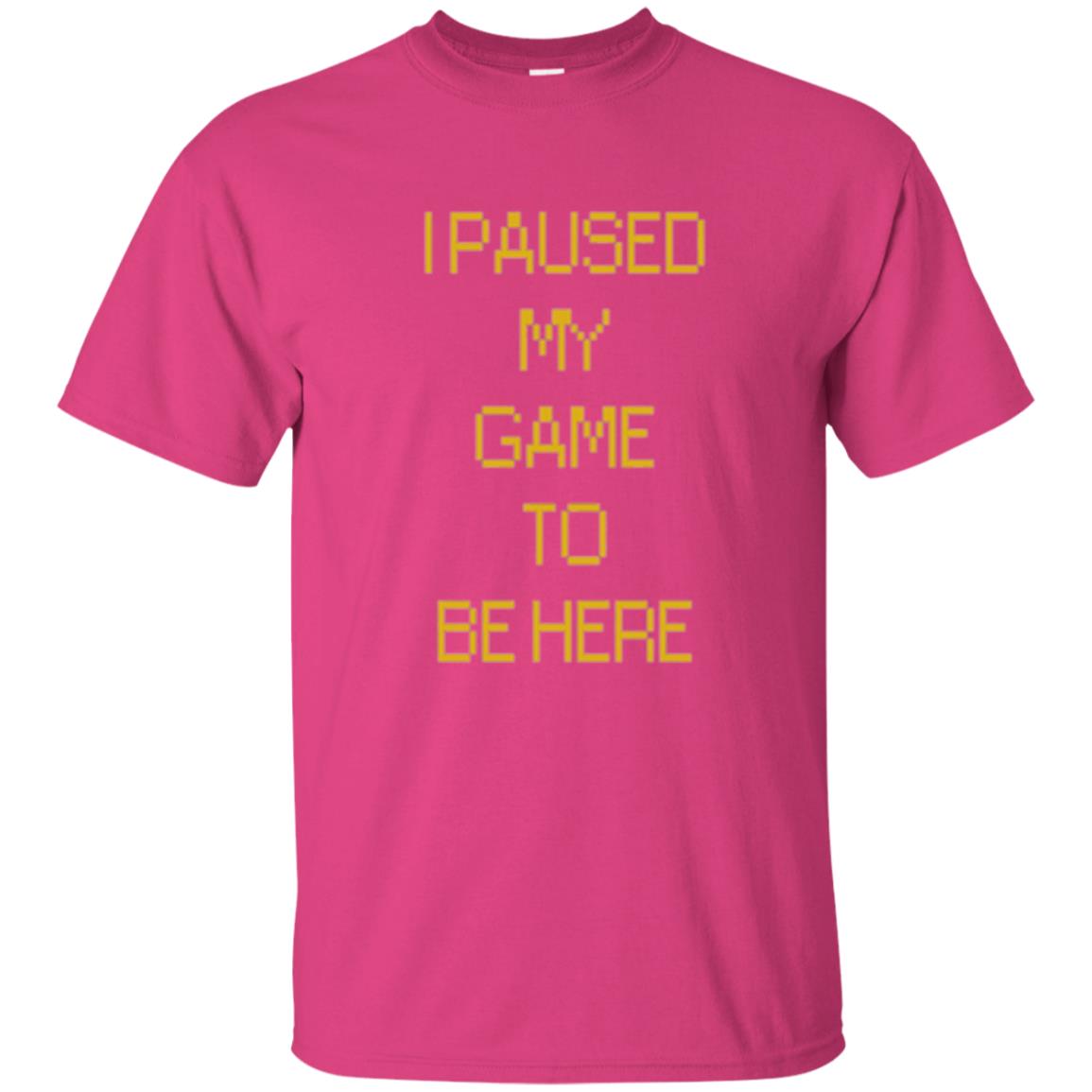 Funny Gamer T-shirt I Paused My Game To Be Here Heliconia