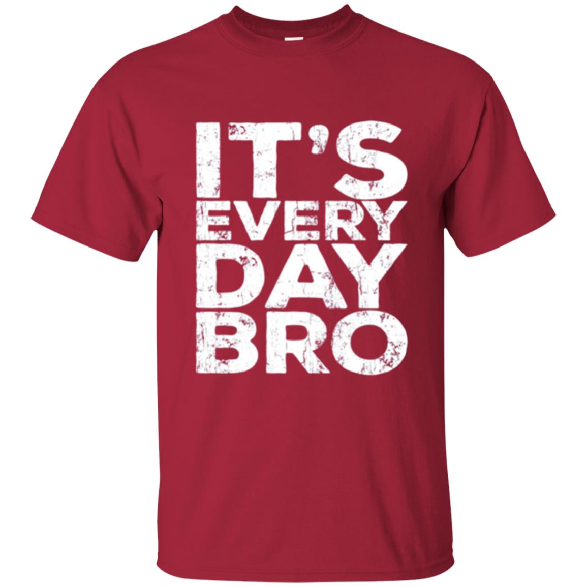 It_s Everyday Bro T-shirt Cardinal