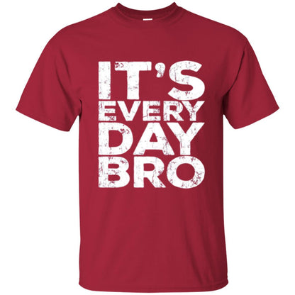 It_s Everyday Bro T-shirt Cardinal