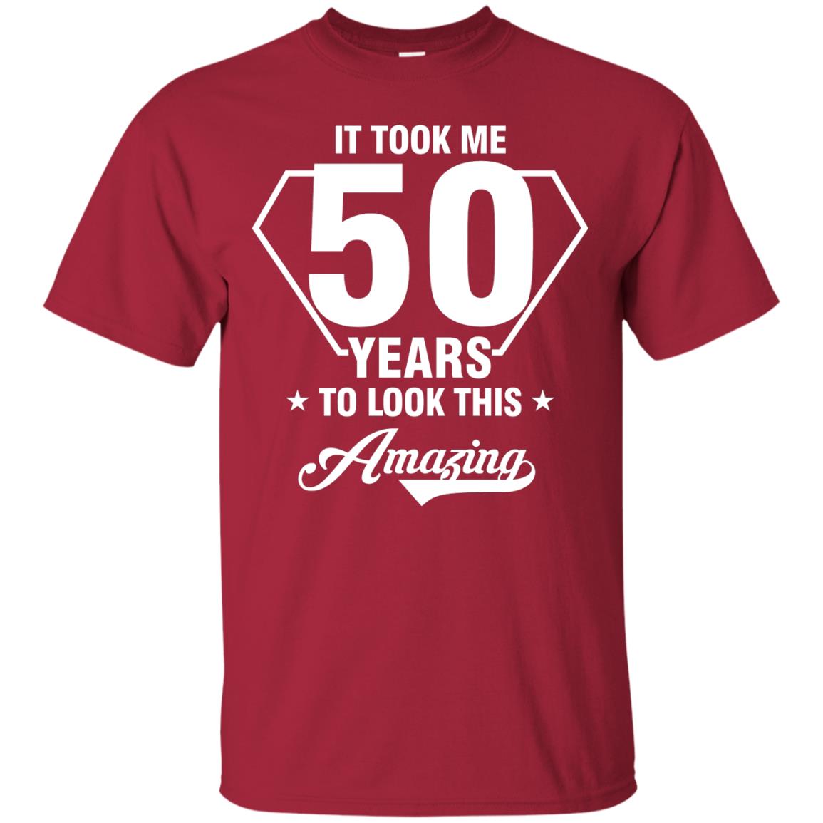 It Took Me 50 Years To Look This Amazing 50th Birthday Shirt Cardinal