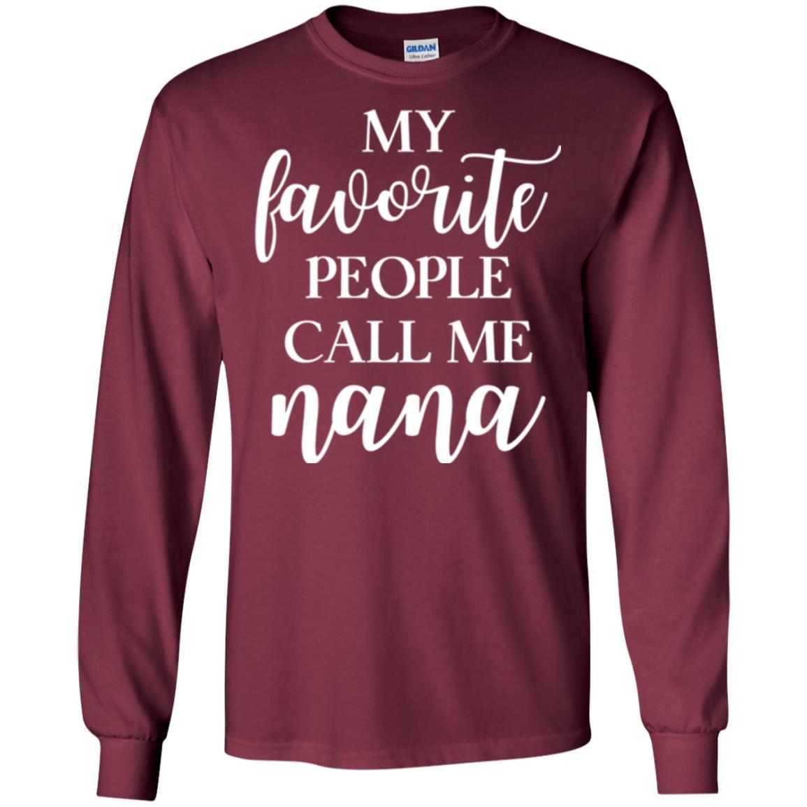 Nana T-shirt My Favorite People Call Me Nana Maroon