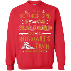 Just An October Girl Living In A Muggle World Took The Hogwarts Train Going Any Where ShirtG180 Gildan Crewneck Pullover Sweatshirt 8 oz.
