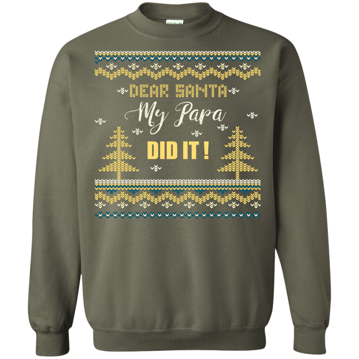 Christmas T-shirt Dear Santa My Papa Did It Military Green