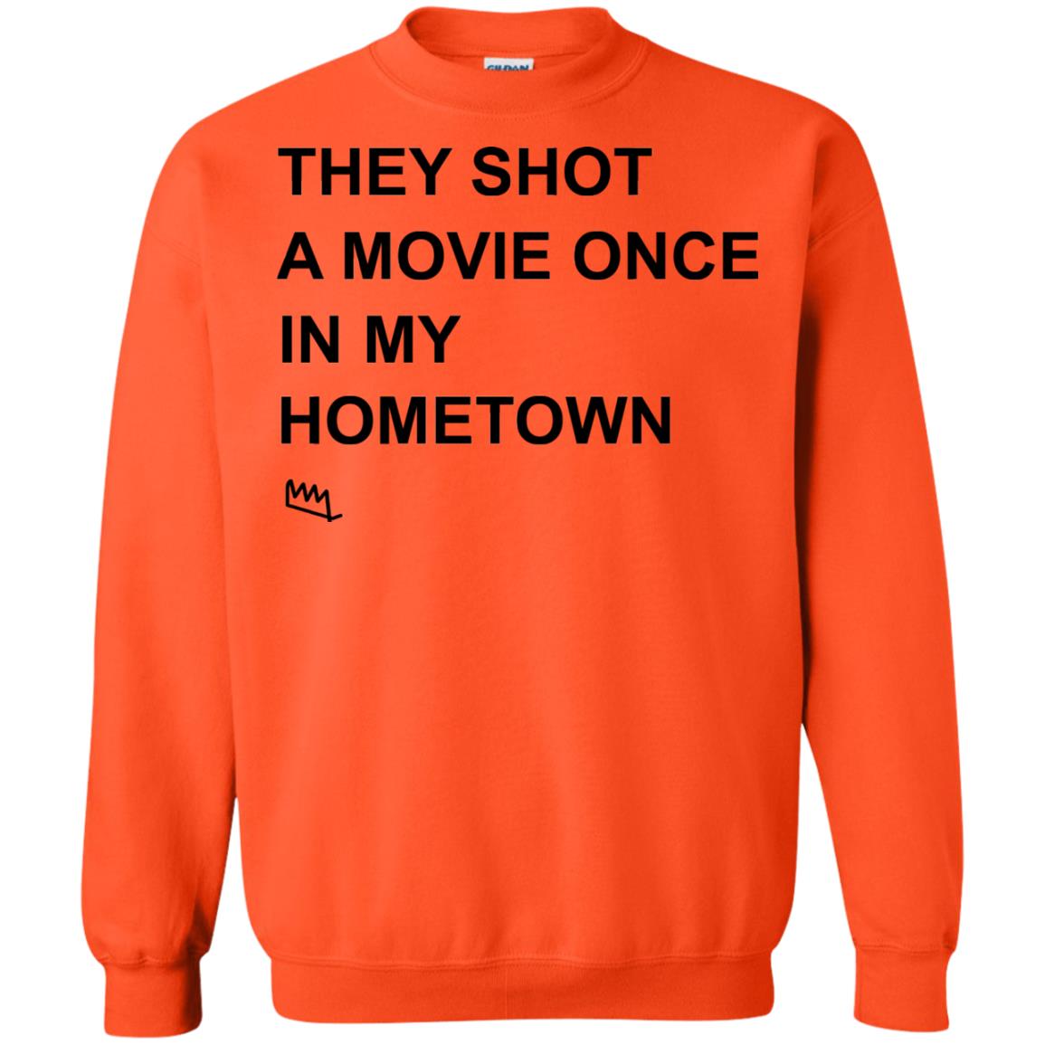 They Shot A Movie Once In My Hometown Shirts Orange