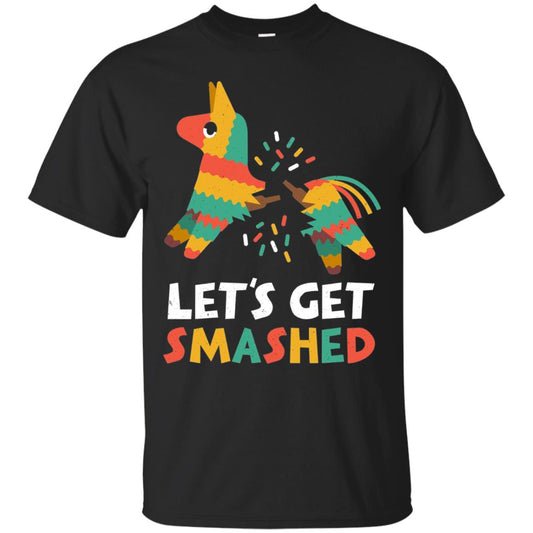 Lets Get Smashed Pinat Funny Cinco De Mayo Shirt Black