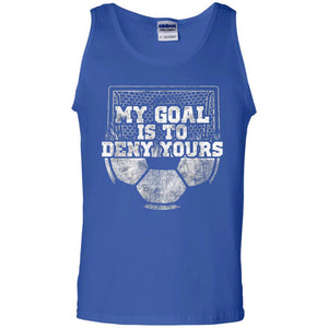 Cute Soccer Goalie Keeper T Shirt My Goal Is To Deny Yours