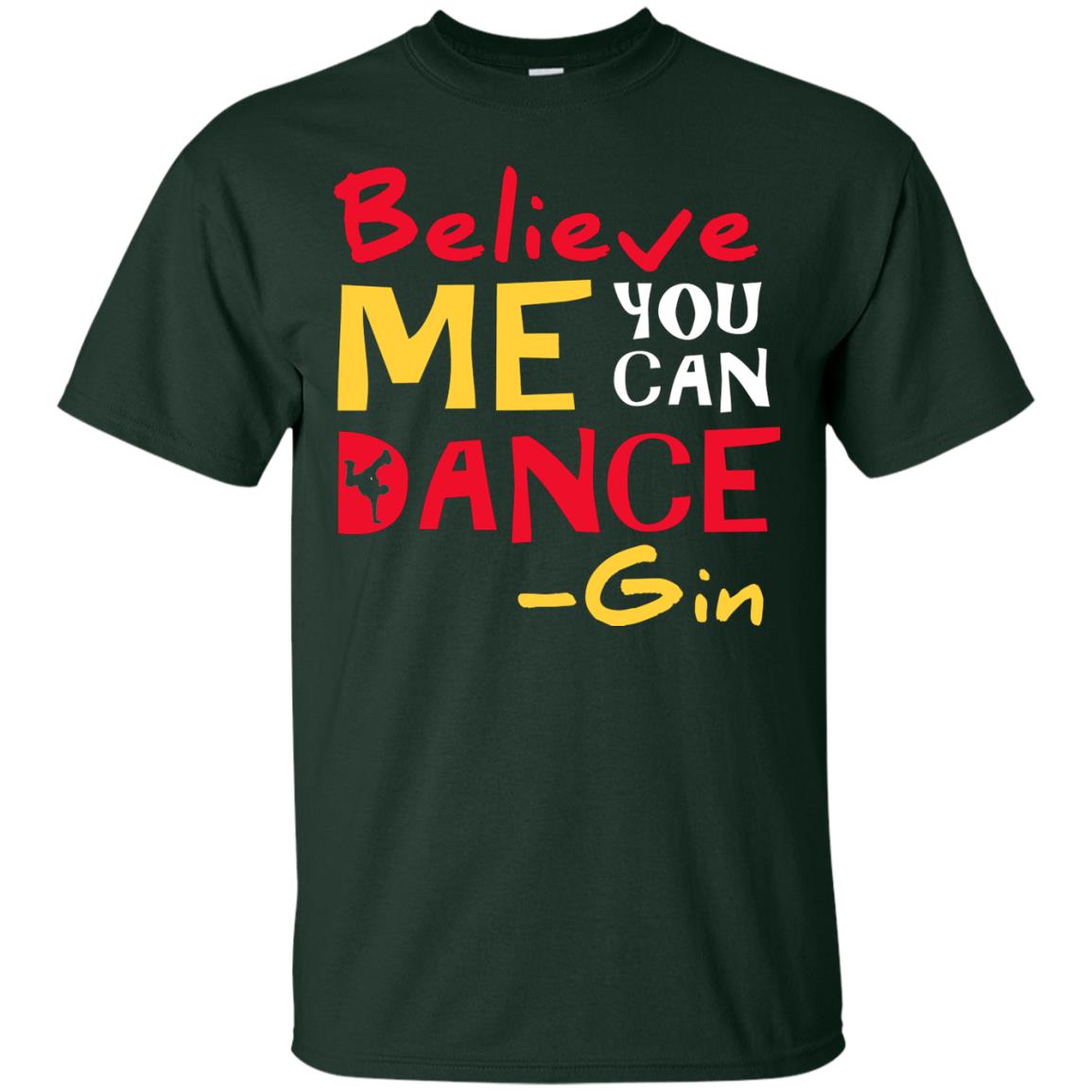 Believe Me You Can Dance Gin Wine Lover T-shirt Forest