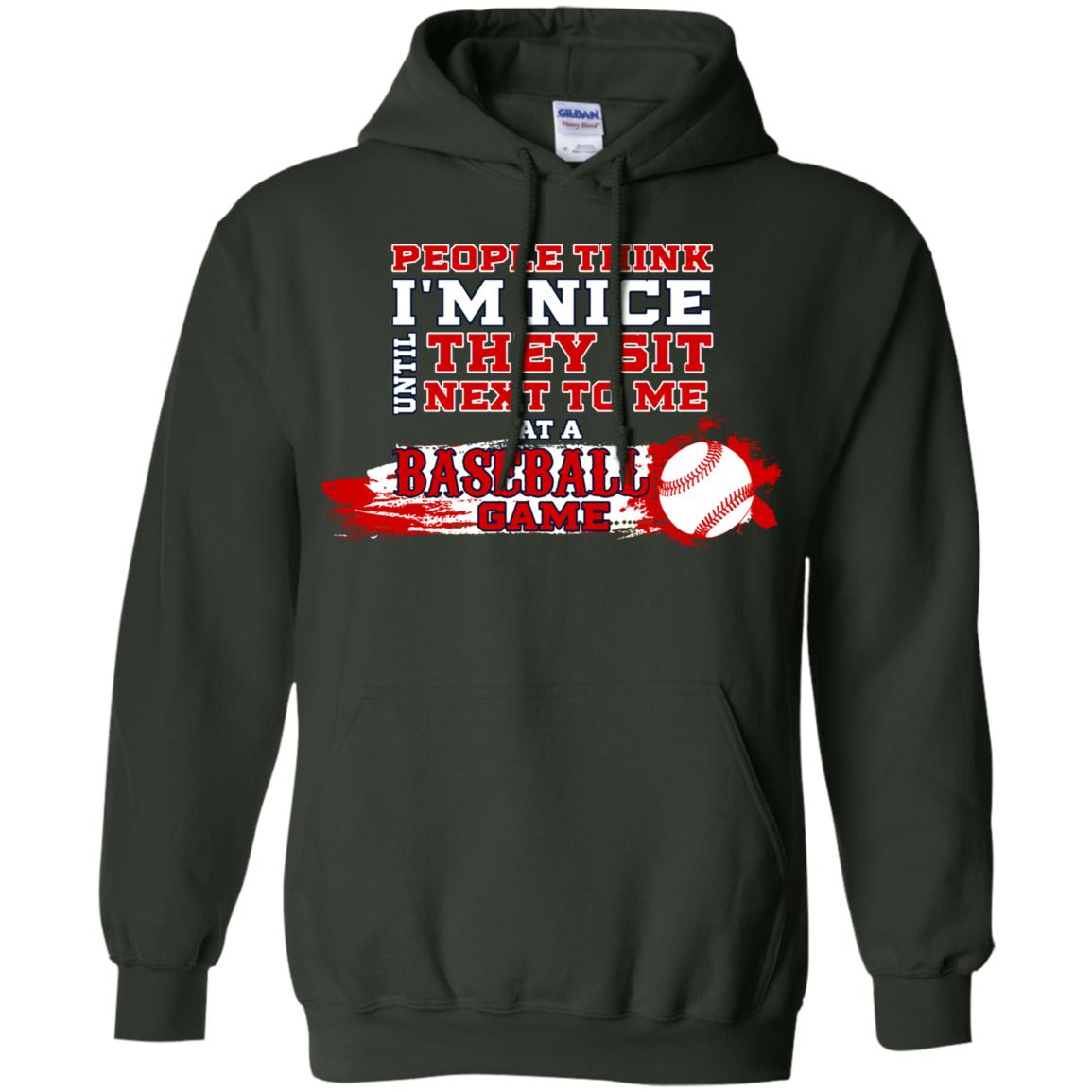 People Think I'm Nice Until They Sit Next To Me At A Baseball Game Shirt For Mens Or Womens Forest Green