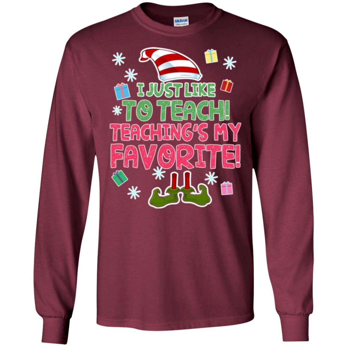 Funny Elf T-shirt I Just Like To Teach Teachings My Favorite Maroon