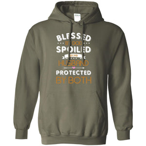 Blessed By God Spoiled By My Husband Protected By Both ShirtG185 Gildan Pullover Hoodie 8 oz.