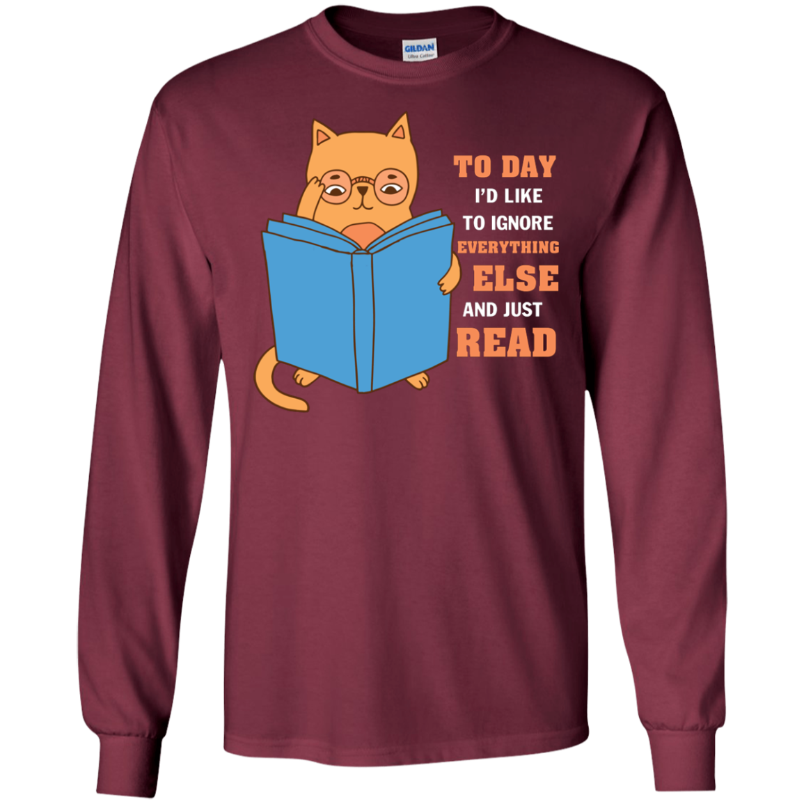 Lifestyle T-Shirt To Day I'd Like To Ignore Everything Else And Just Read Maroon