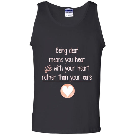 Deaf T-shirt Being Deaf Means You Hear Life With Your Heart Black