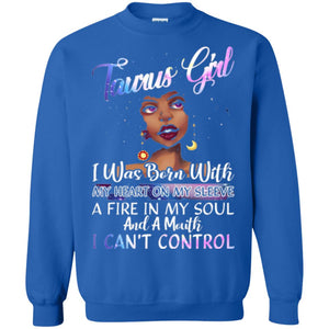 Taurus Girl Shirt I Was Born With My Heart On My Sleeve A Fire In My Soul