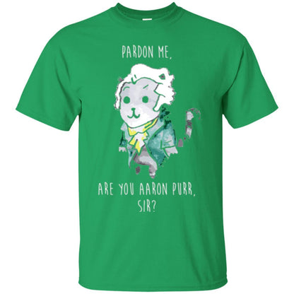 Hamilton Cat T-shirt Pardon Me Are You Aaron Purr Sir Irish Green
