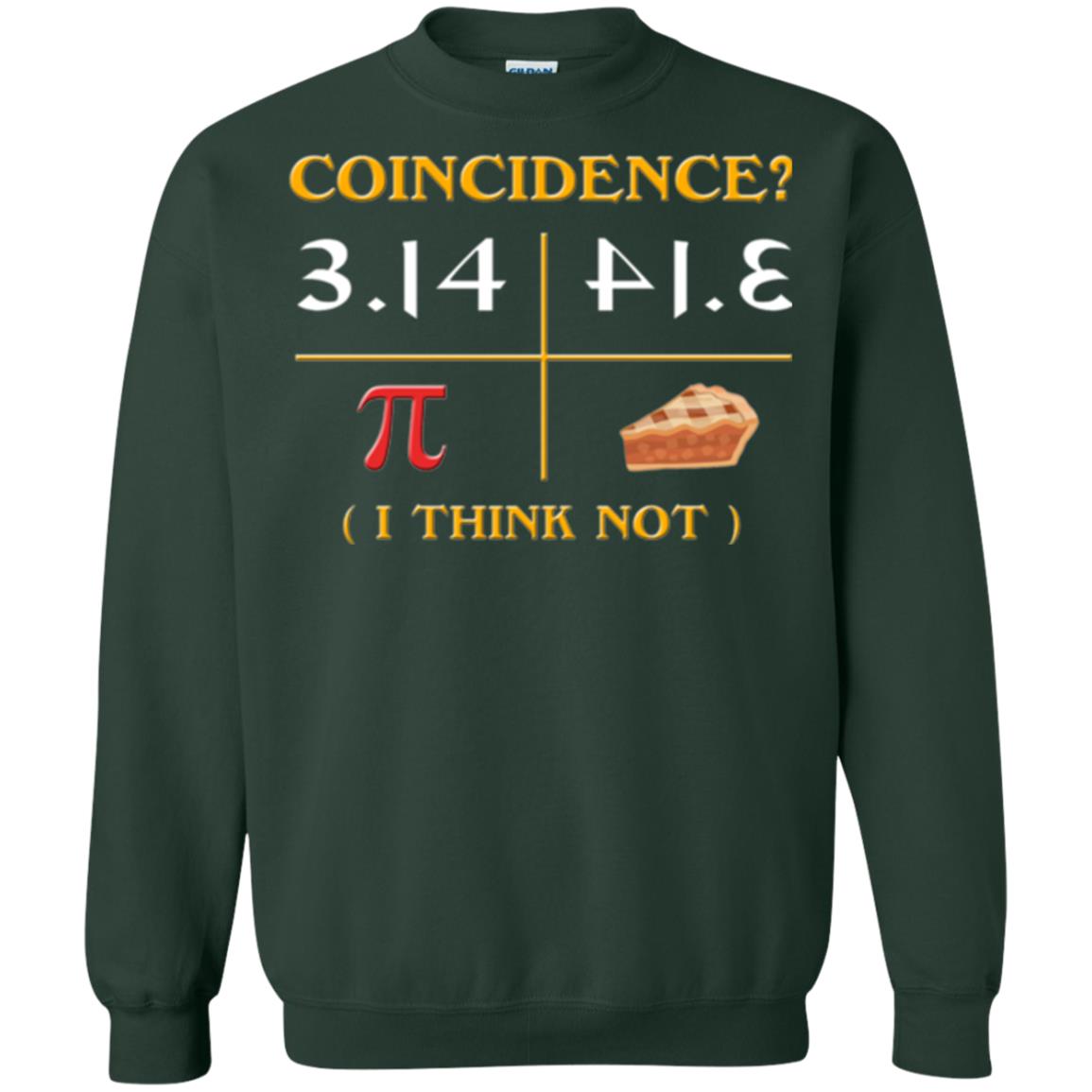 Coincidence I Think Not Pi Day T-shirt Forest Green