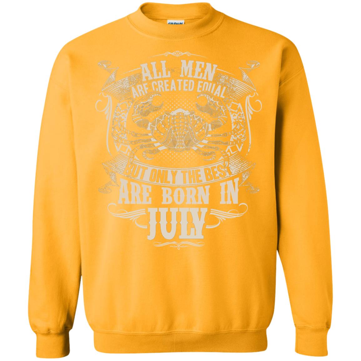 All Men Are Created Equal, But Only The Best Are Born In July T-shirt Gold