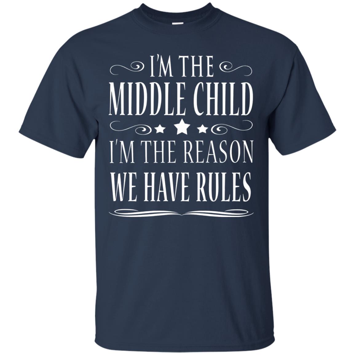 I_m The Middle Child I_m The Reason We Have Rules T-shirt Navy