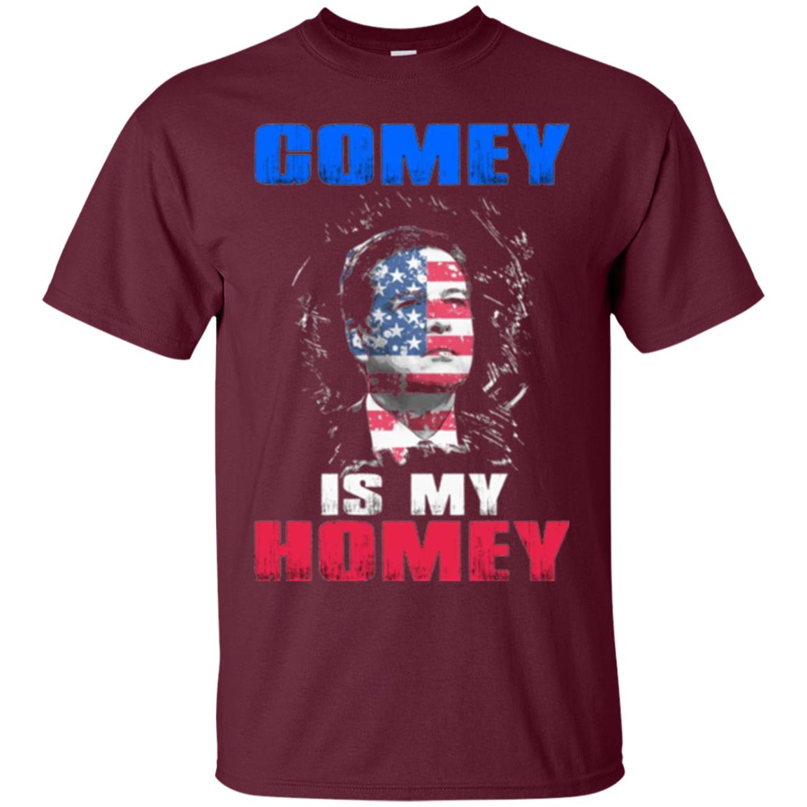 Fbi Director T-shirt Comey Is My Homey T-shirt Maroon