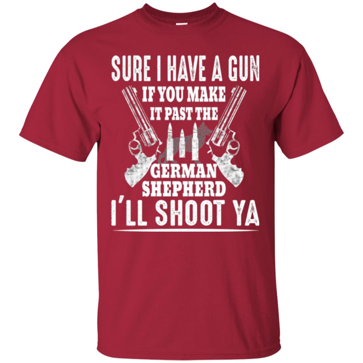 I Have A Gun If You Make It Past The German Shepherd T-shirt I_ll Shoot Ya Cardinal