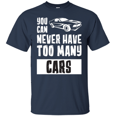 You Can Never Have Too Many Cars Shirt Navy