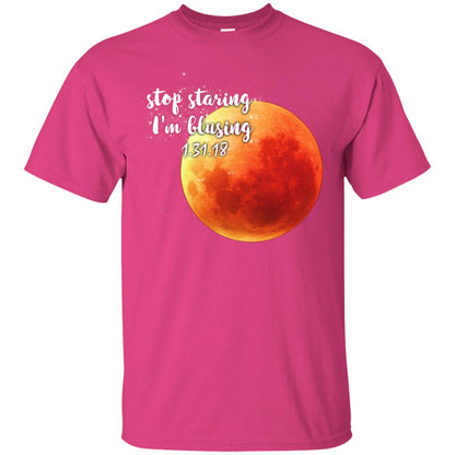 Blood Moon T-shirt Stop Staring I_m Blusing 1.31.18 Heliconia