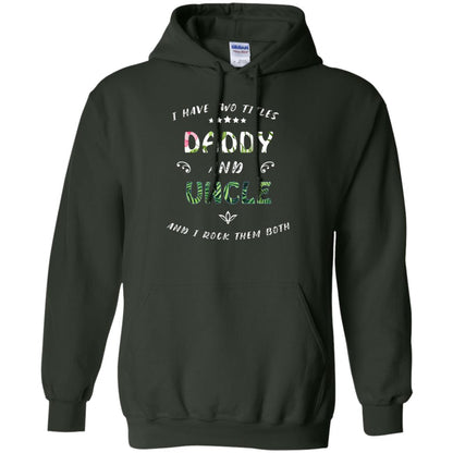 I Have Two Titles Daddy And Uncle Shirt Forest Green