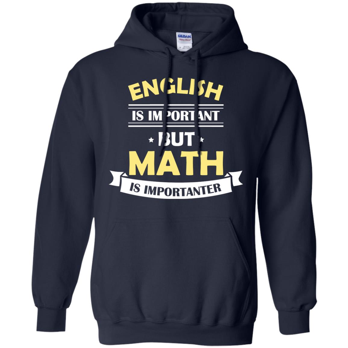 English Is Important But Math Is Importanter Math Lover Shirt Navy